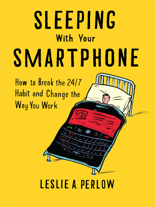 Title details for Sleeping With Your Smart Phone by Leslie A. Perlow - Available